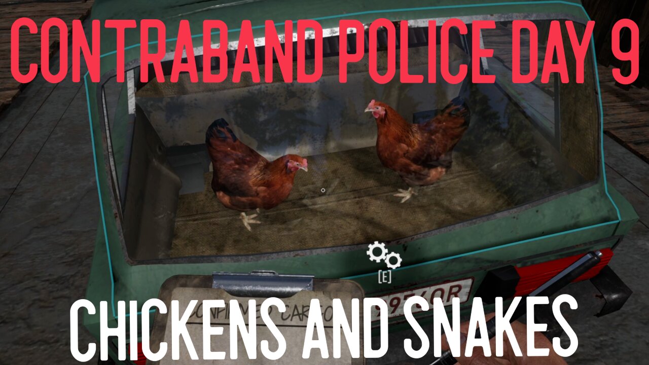 Contraband Police Roleplay Comedy DAY 9 - CHICKENS AND SNAKES