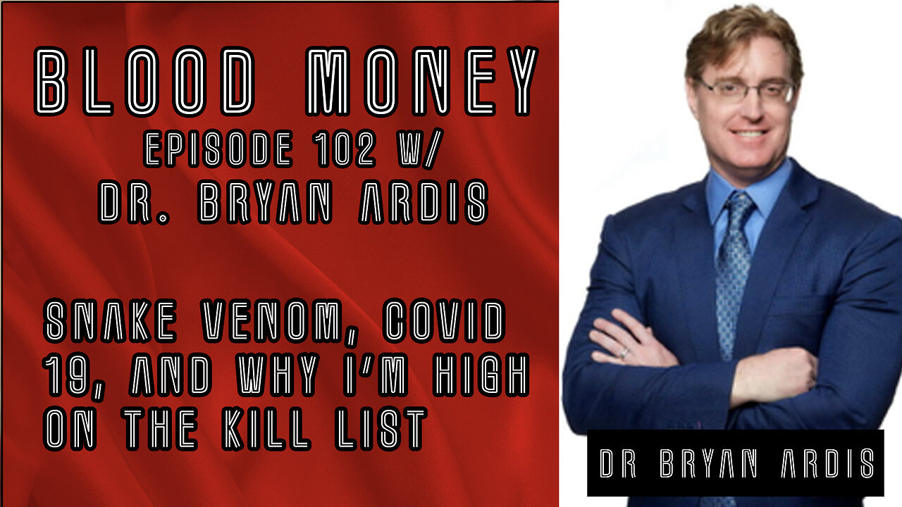 Snake Venom, Covid 19, and Why Im High on The Kill List w/ Dr Bryan Ardis