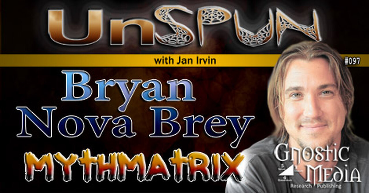 UnSpun 097 – Bryan Nova Brey – MythMatrix