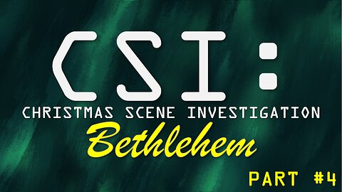 Part #4 - CSI Bethlehem: The Curiosity | Pastor Timothy James Ferrill