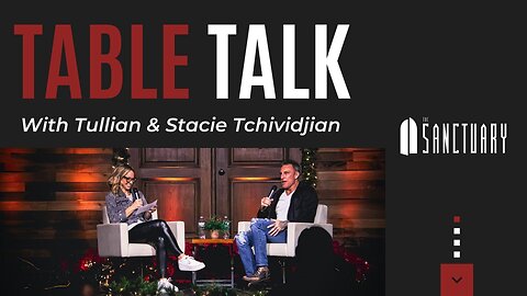 Table Talk with Tullian & Stacie Tchividjian