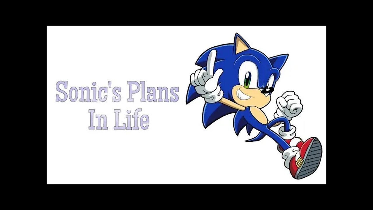 Sonic's Plans In Life - LiseMiniParody