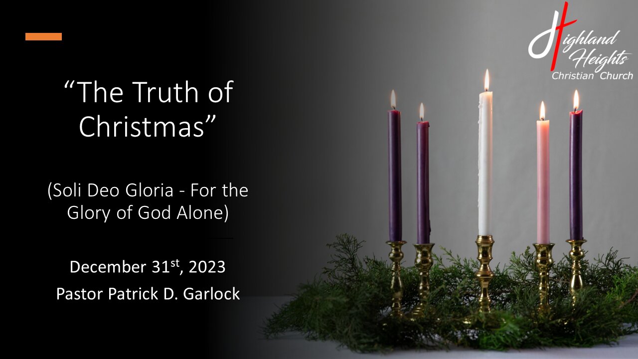 Advent Series - Reason 5: "The Truth of Christmas - Soli Deo Gloria (For the Glory of God Alone)"