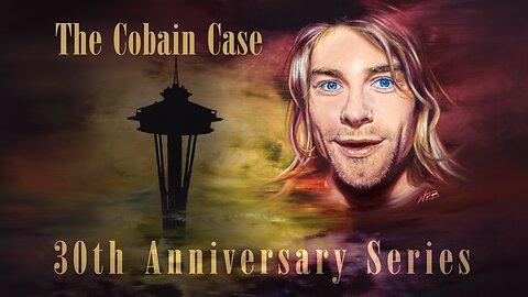 Kurt Cobain Case 30th Anniversary Podcast Series - Episode 3