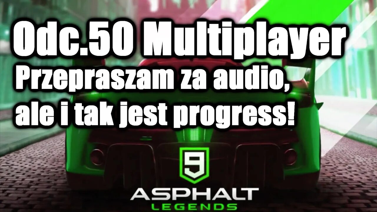 Asphalt 9 odc 50 Multiplayer Przepraszam za audio, ale i tak jest progress!