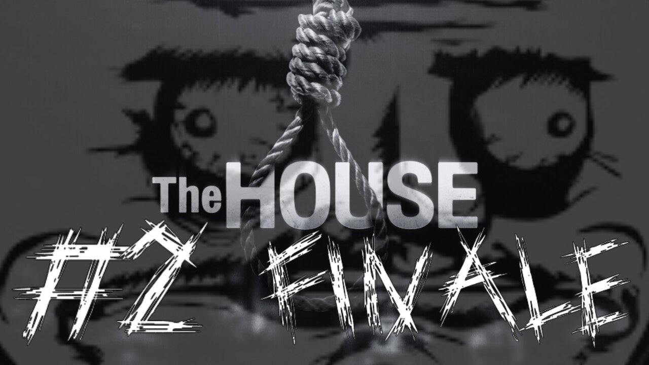 The House:#2-FINALE