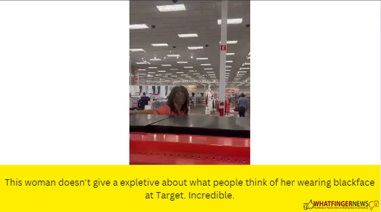 This woman doesn't give a expletive about what people think of her wearing blackface at Target.