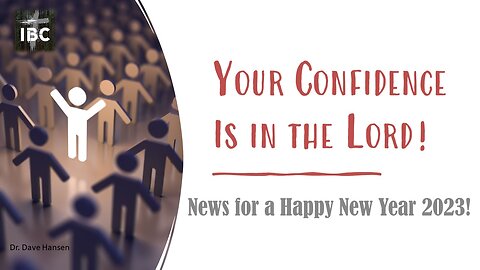 Your Confidence is in the Lord Pt. 4, Pastor Dave Hansen, 01-22-2023