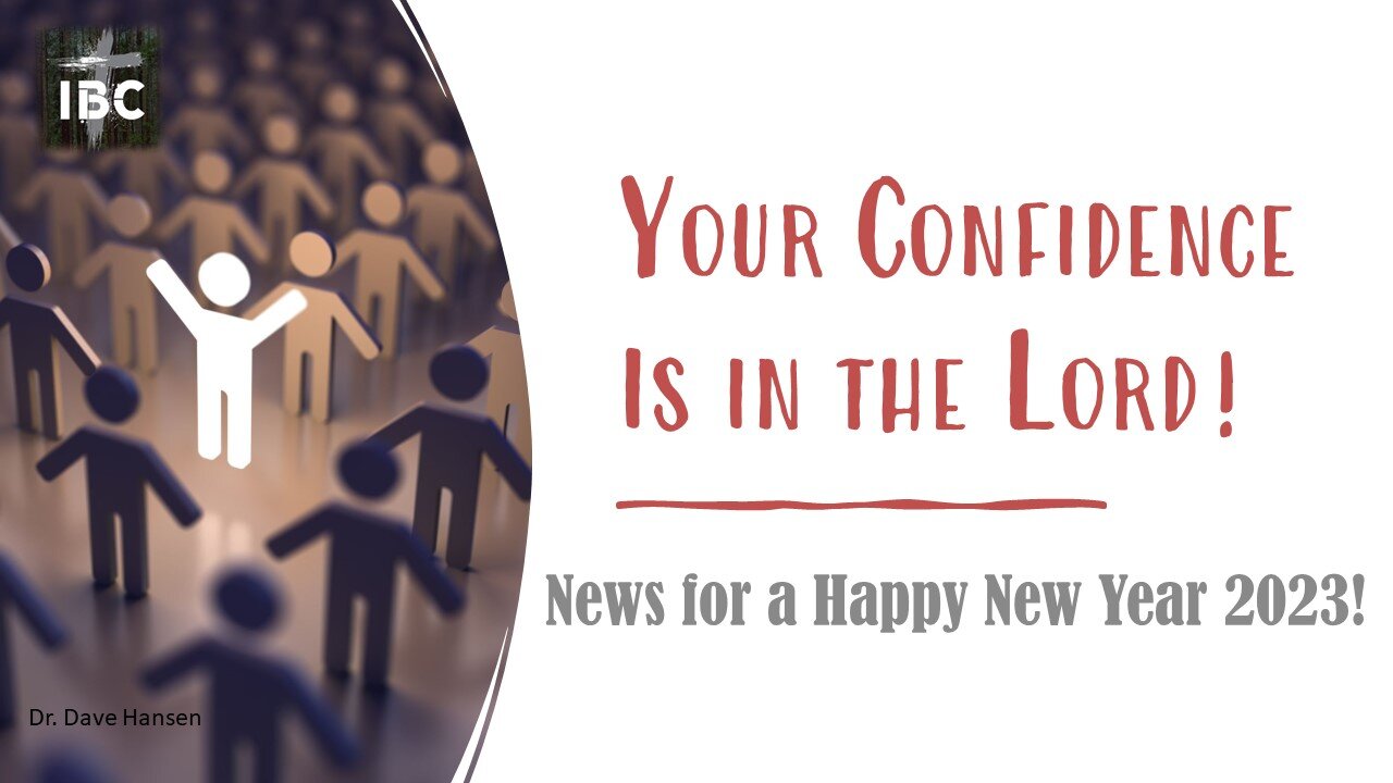 Your Confidence is in the Lord Pt. 4, Pastor Dave Hansen, 01-22-2023