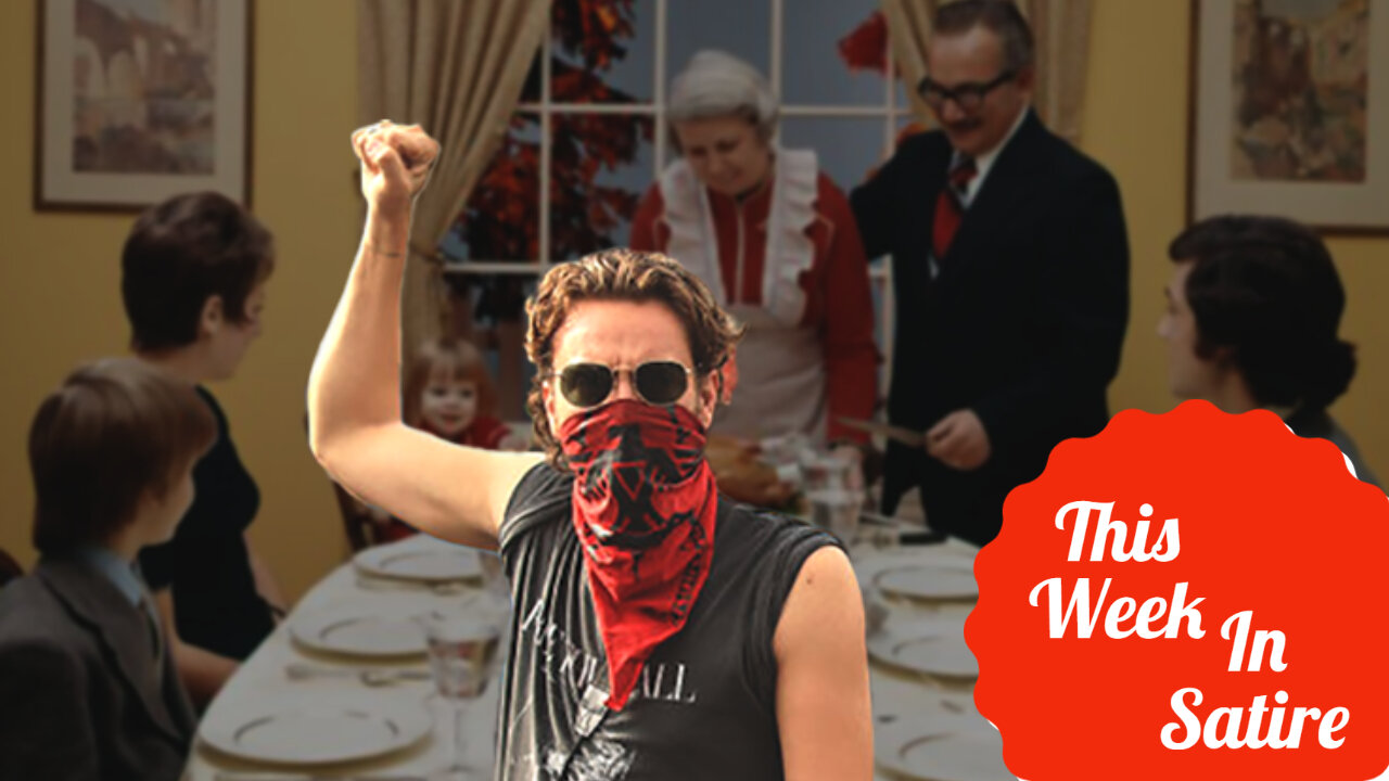 THIS WEEK IN SATIRE: Ten Ways Your Woke Relatives Could OWN You This ThanksGiving!