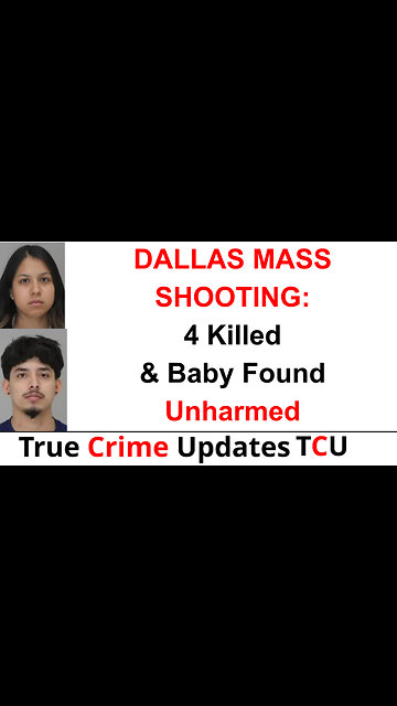 DALLAS MASS SHOOTING: 4 Killed & Baby Found Unharmed: Man & Woman Charged With Murder