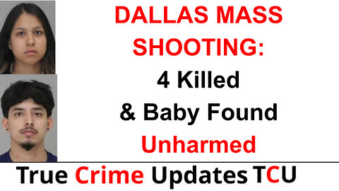 DALLAS MASS SHOOTING: 4 Killed & Baby Found Unharmed: Man & Woman Charged With Murder