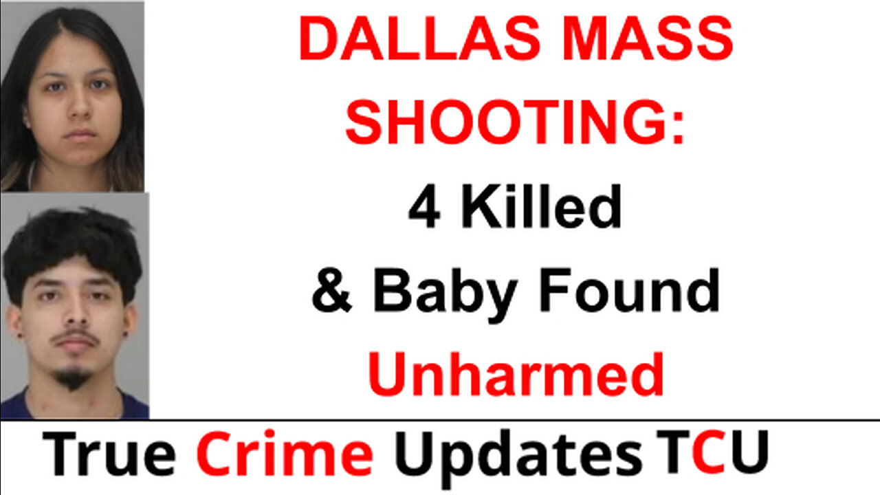 DALLAS MASS SHOOTING: 4 Killed & Baby Found Unharmed: Man & Woman Charged With Murder