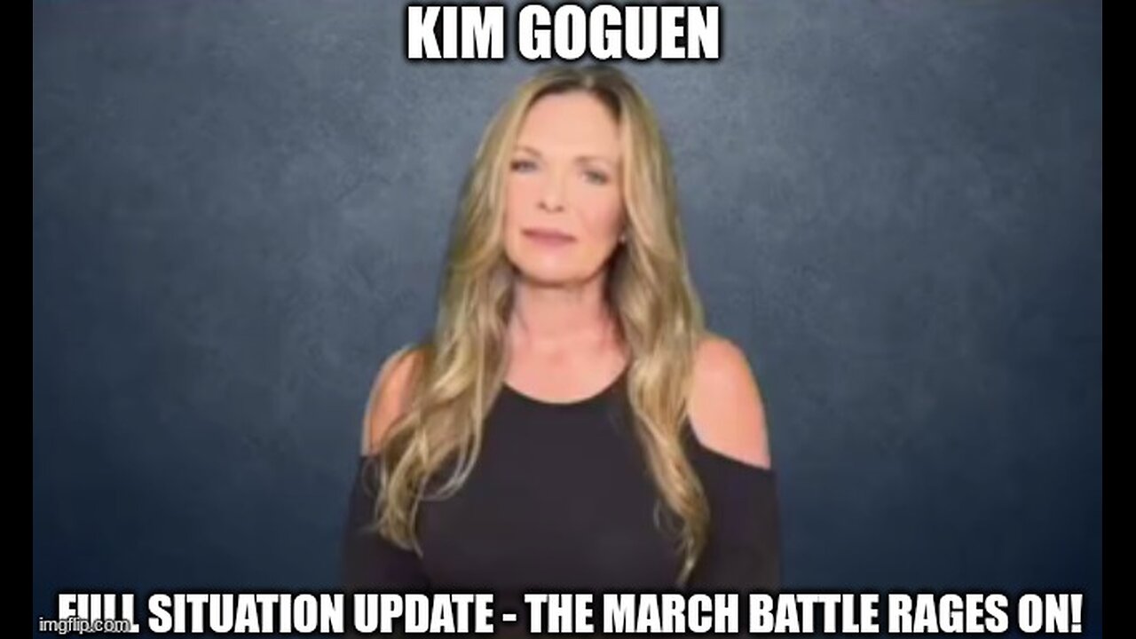 Kim Goguen: Full Situation Update - The March Battle Rages On!