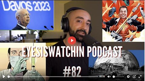 EYESISWATCHIN PODCAST #82 - DAVOS 2023, THE COVID REVEAL, ERA OF POLYCRISIS