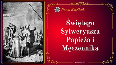 Świętego Sylweryusza Papieża i Męczennika | 20 Czerwiec