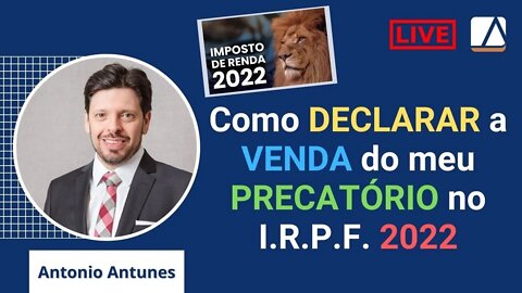 Como declarar a VENDA do PRECATÓRIO no Imposto de Renda 2022