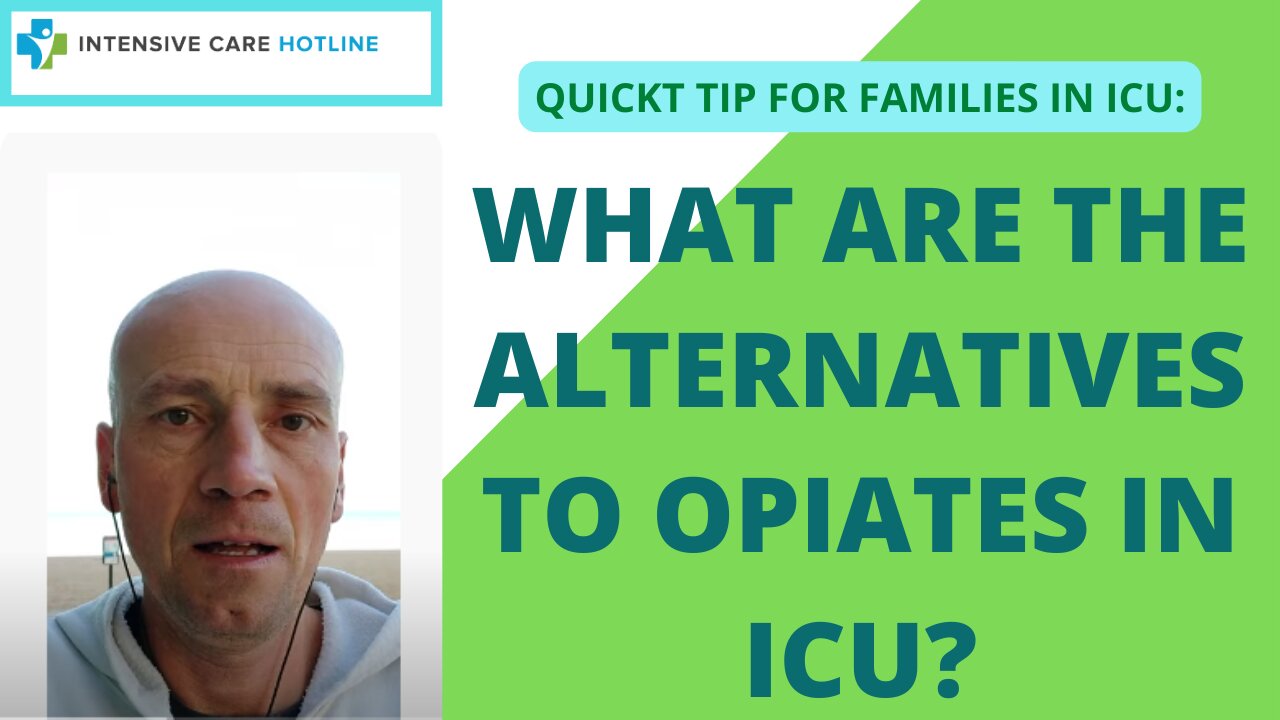 Quick tip for families in Intensive Care: What are the alternatives to opiates in ICU?