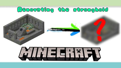 Minecraft, return and renovate the strong hold