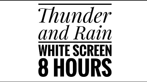8 Hours of Thunder and Rain | White Screen for Relaxation, Sleep, and Focus
