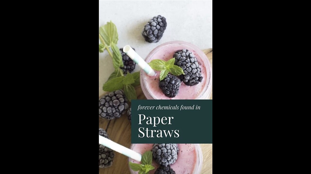 Paper straws contain toxic 'forever chemicals'