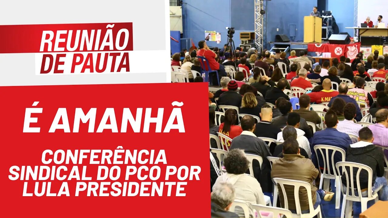 É amanhã: Conferência Sindical do PCO por Lula Presidente - Reunião de Pauta nº 880 - 14/01/22