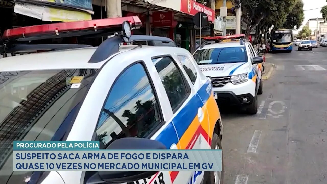 Procurado: Suspeito saca arma de fogo e dispara quase 10 vezes no Mercado Municipal em GV.