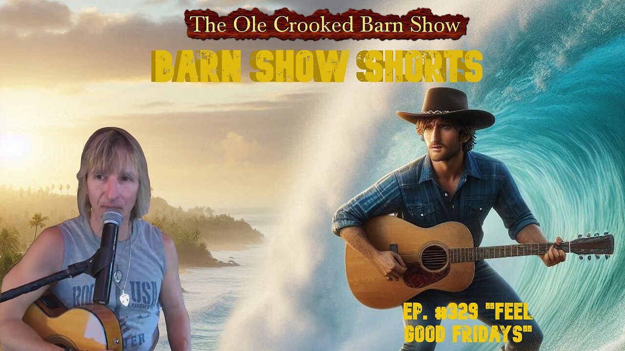 "Barn Show Shorts" Ep. #329 “Feel Good Fridays”