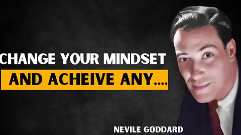 Change Your Mindset and Achieve Anything || Neville Goddard