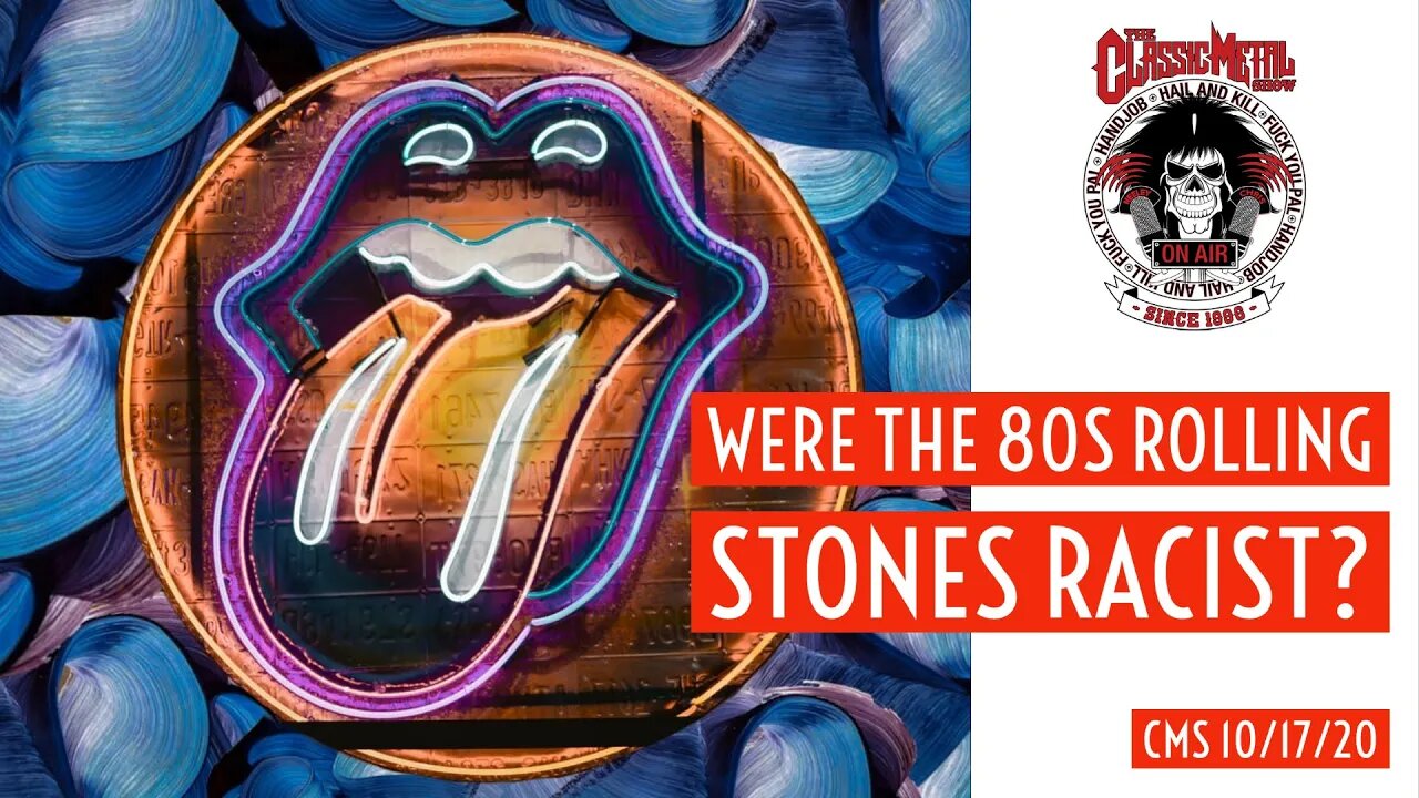 10/17/20 - Were The 80s Rolling Stones Racist?