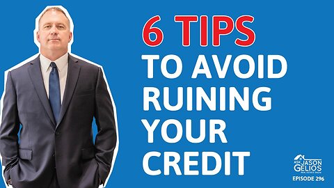 6 Tips To Avoid Ruining Your Credit | Ep. 296 AskJasonGelios Show