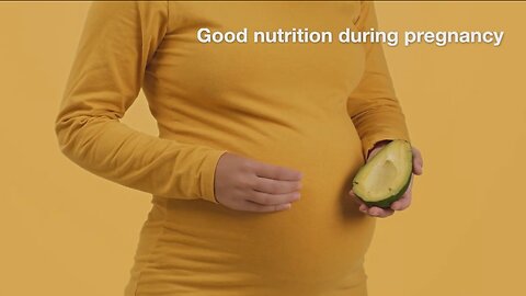 Good nutrition during pregnancy