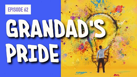 EPISODE 62: MY GRANDAD’S PRIDE