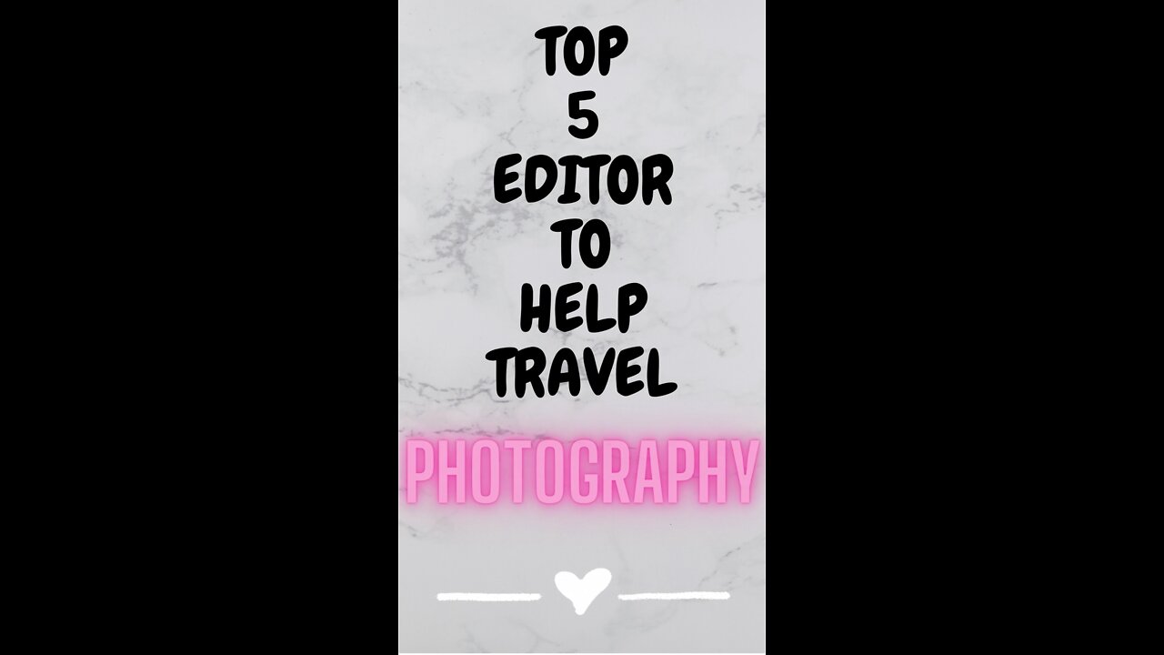 Top 5 Editor To Help Travel Photography