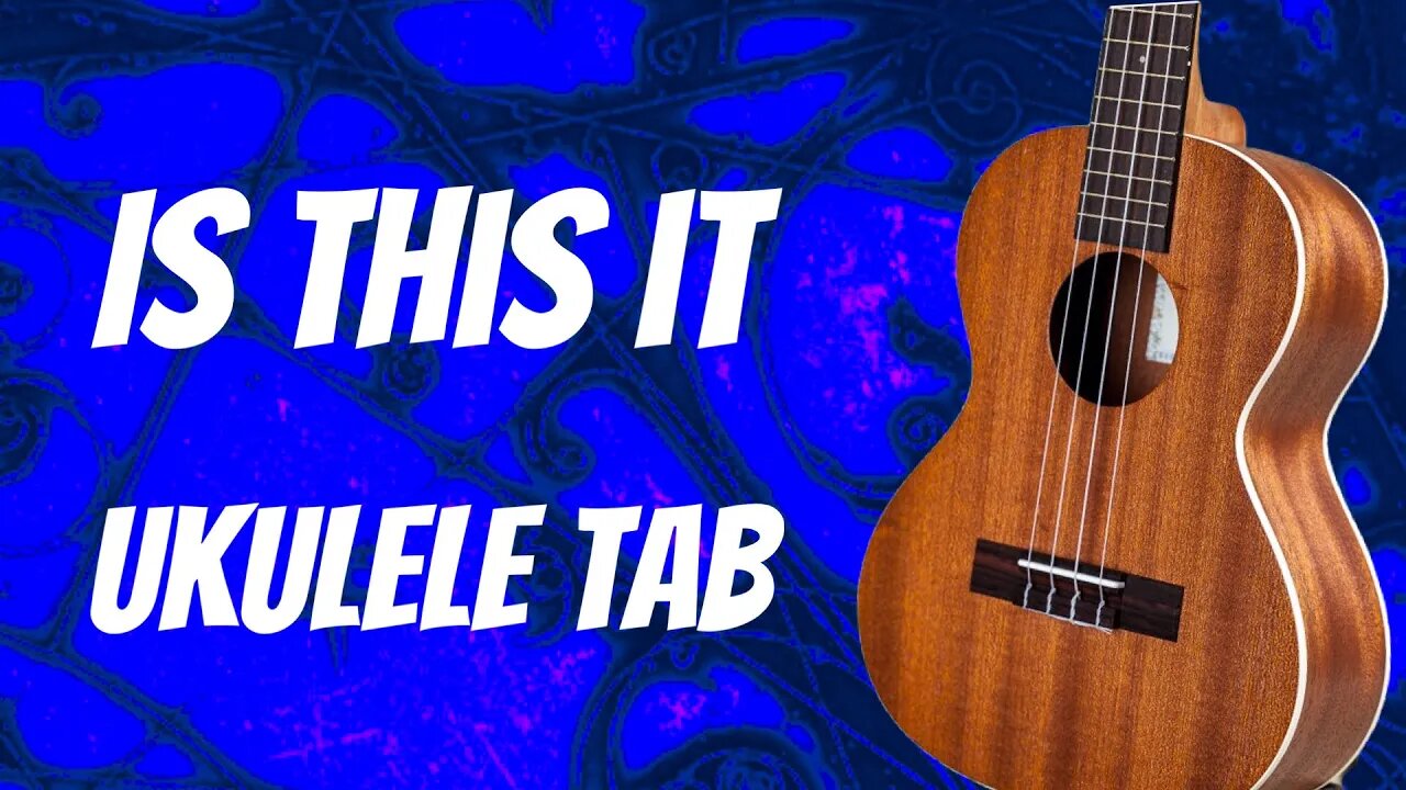 Is This It - The Strokes Ukulele Tab