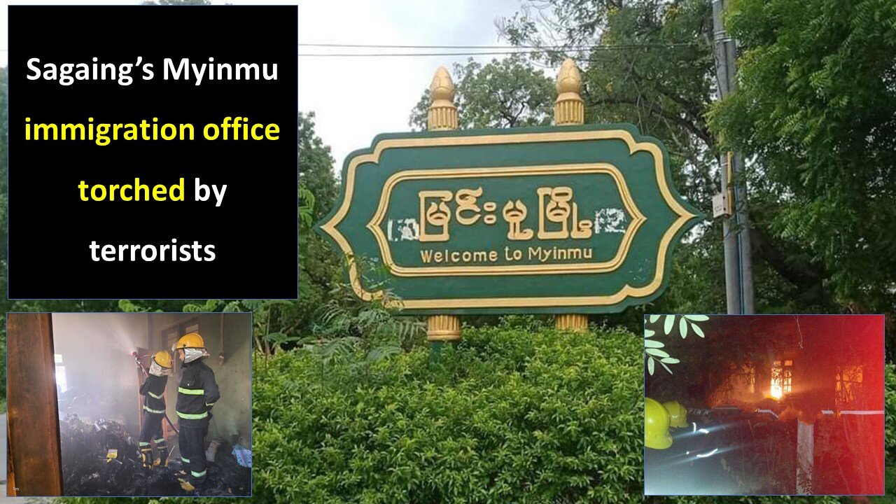 Sagaing’s Myinmu immigration office torched by terrorists