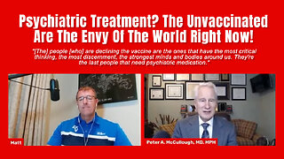 Psychiatric Treatment? The Unvaccinated Are The Envy Of The World Right Now!