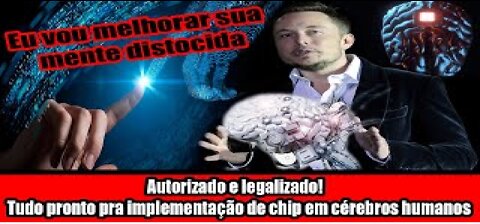 Autorizado e legalizado! Tudo pronto pra implementação de chip em cérebros humanos