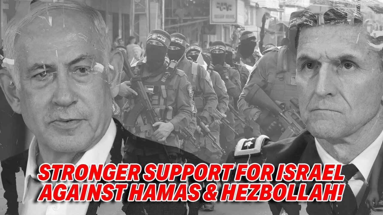 GEN. FLYNN URGES MUCH STRONGER SUPPORT FOR ISRAEL AGAINST HAMAS AND HEZBOLLAH!