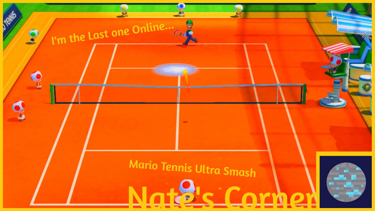 I'm the Last one Online... | Mario Tennis Ultra Smash