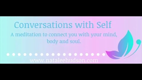 Conversations With Self Meditation- Guided Meditation, Relaxation, Intuition, Chakras, Mindfulness