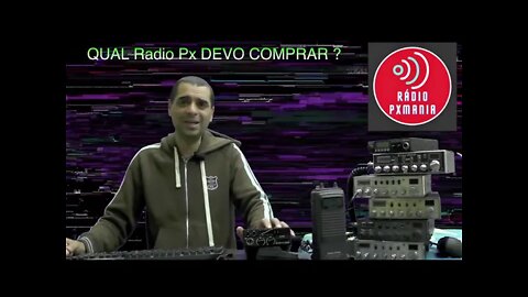 como comprar o Rádio Px correto para sua necessidade