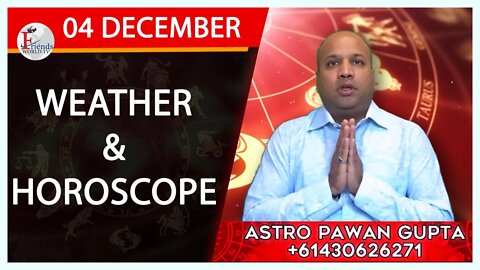 Weather Report & Horoscope - 04 DECEMBER | VARUN TIWARI | ASTRO PAWAN