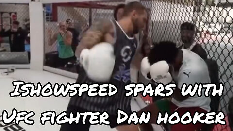 IShowSpeed spars with UFC fighter Dan Hooker