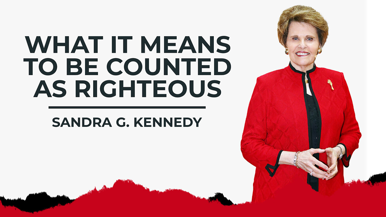 What it Means to be Counted as Righteous | Dr. Sandra G. Kennedy