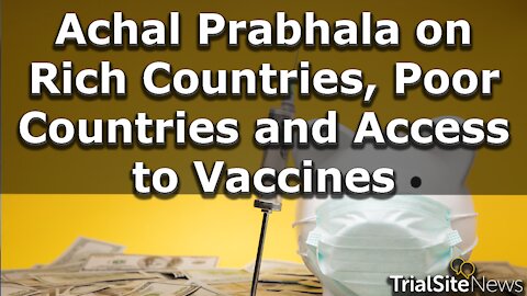 Achal Prabhala on Rich Countries, Poor Countries and Access to Vaccines | Interview