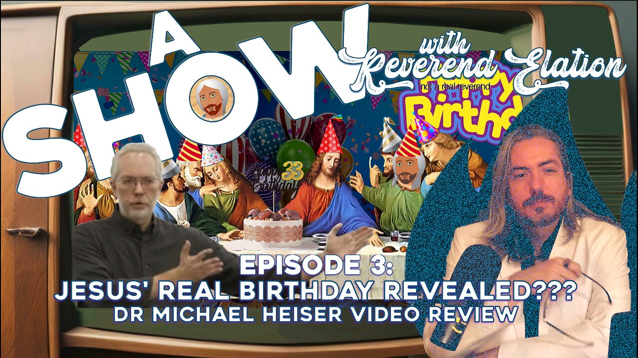 Jesus' Real Birthday Revealed (Dr. Michael Heiser Video Review) ~ A Show #3 w/ Rev. Elation