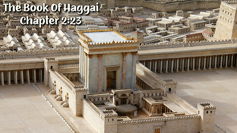 The Book Of Haggai Chapter 2:23 - The Construction Of The Millennial Kingdom