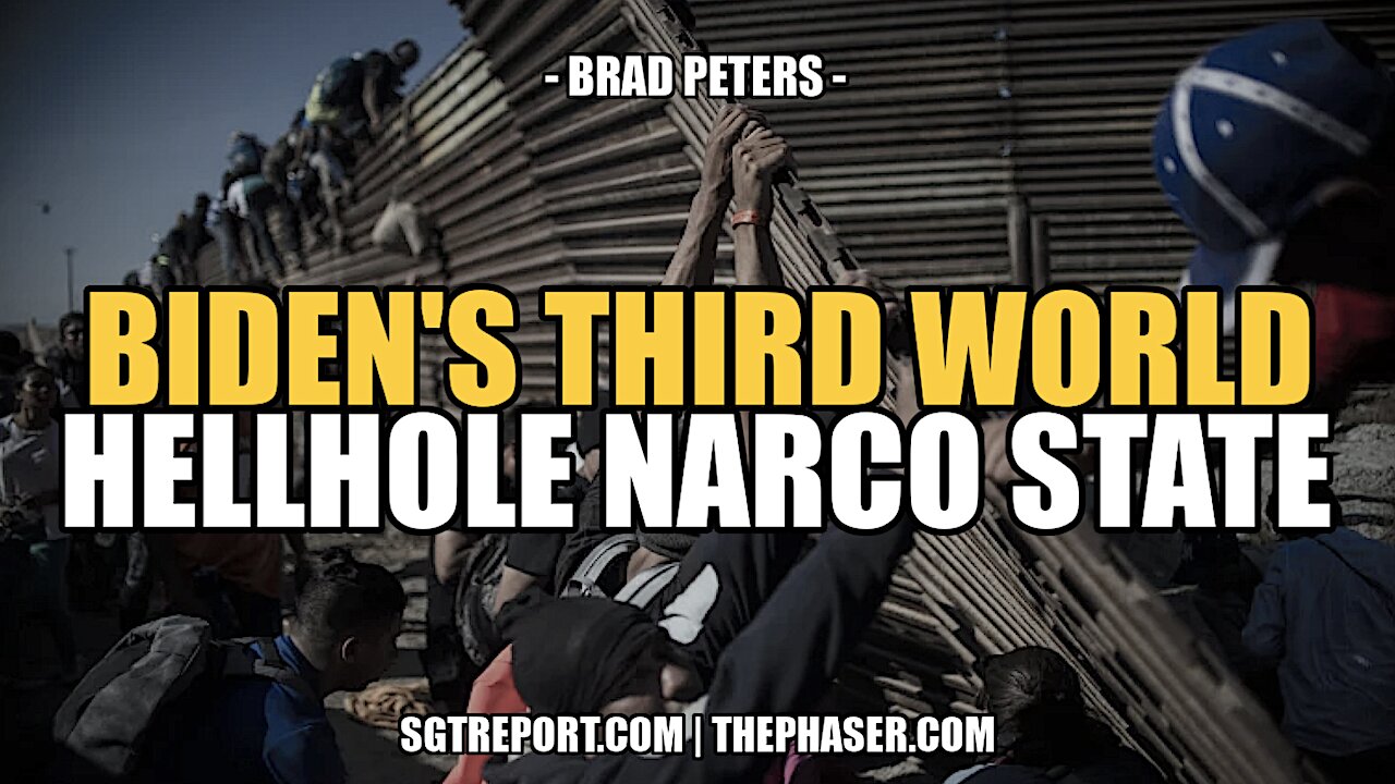 BIDEN'S THIRD WORLD HELLHOLE NARCO STATE -- Brad Peters