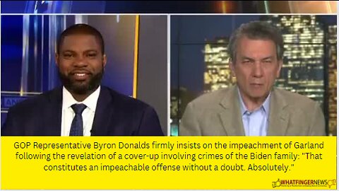 GOP Representative Byron Donalds firmly insists on the impeachment of Garland following